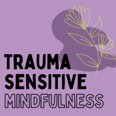 "Trauma Sensitive Mindfulness" is written in bold over a pale purple background, with a line-drawing of a flower in the top right